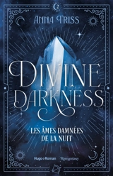 Divine darkness. Vol. 2. Les âmes damnées de la nuit - Anna Triss