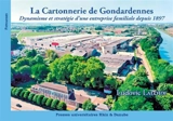 La cartonnerie de Gondardennes : dynamisme et stratégie d'une entreprise familiale depuis 1897 - Ludovic Laloux