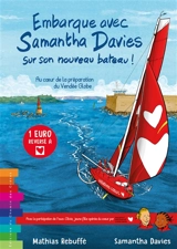 Embarque avec Samantha Davies sur son nouveau bateau ! : au coeur de la préparation du Vendée Globe - Mathias Rebuffé