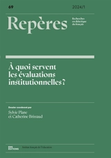 Repères : recherches en didactique du français langue maternelle, n° 69. A quoi servent les évaluations institutionnelles ?