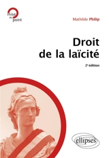 Droit de la laïcité : une mise en oeuvre de la pédagogie juridique de la laïcité - Mathilde Philip-Gay