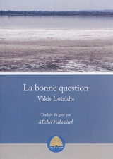 La bonne question - Vakis Loïzidis