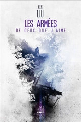 Les armées de ceux que j'aime - Ken Liu