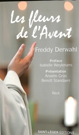 Les fleurs de l'Avent : récit - Freddy Derwahl