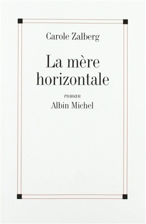 La mère horizontale - Carole Zalberg