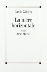 La mère horizontale - Carole Zalberg