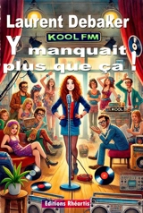 Kool FM. Vol. 1. Y manquait plus que ça ! - Laurent Debaker