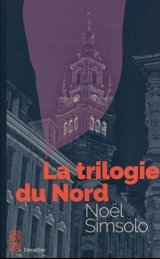 La trilogie du Nord - Noël Simsolo