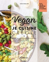 Vegan : je cuisine créole : mes meilleures recettes - Leslie Belliot