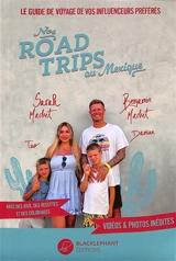 Nos road trips au Mexique : le guide de voyage de vos influenceurs préférés : avec des jeux, des recettes et des coloriages - Sarah Machet