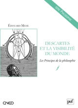 Descartes et la visibilité du monde : Les principes de la philosophie - Edouard Mehl