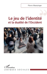 Le jeu de l'identité et la dualité de l'Occident - Pierre Moessinger