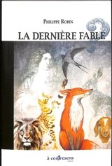 La dernière fable : de Monsieur de la Fontaine - Philippe Robin