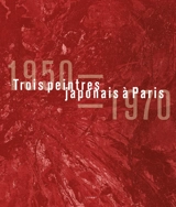 Trois peintres japonais à Paris : 1950-1970