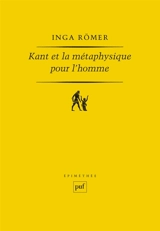 Kant et la métaphysique pour l'homme - Inga Römer