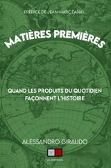 Matières premières. Vol. 2. Quand les produits du quotidien façonnent l'histoire - Alessandro Giraudo
