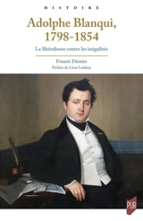 Adolphe Blanqui, 1798-1854 : le libéralisme contre les inégalités - Francis Démier