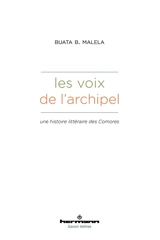 Les voix de l'archipel : une histoire littéraire des Comores - Buata Bundu Malela