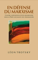 En défense du marxisme : contre l'opposition petite-bourgeoise dans le Parti socialiste des travailleurs - Léon Trotski
