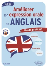 Améliorer son expression orale en anglais, A2-B2 : guide pratique - Sophie Sebah