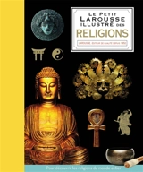 Le Petit Larousse illustré des religions : pour découvrir les religions du monde entier - John Bowker