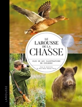 Le Larousse de la chasse : plus de 400 illustrations en couleurs