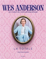 Wes Anderson : les 11 films et les 7 courts-métrages expliqués - Christophe Narbonne