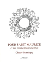 Pour saint Maurice et ses compagnons martyrs - Claude Martingay
