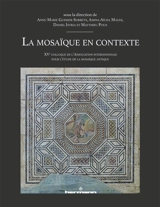La mosaïque en contexte : XVe colloque de l'Association internationale pour l'étude de la mosaïque antique (AIEMA) - Colloque international pour l'étude de la mosaïque antique (15 ; 2022 ; Lyon et Saint-Romain-en-Gal)