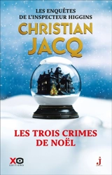 Les enquêtes de l'inspecteur Higgins. Vol. 3. Les trois crimes de Noël - Christian Jacq