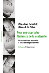 Pour une approche féministe de la maternité : du travail des femmes à celui des sages-femmes - Claudine Schalck