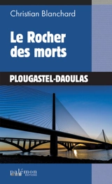 Le rocher des morts : Plougastel-Daoulas - Christian Blanchard