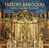 Trésors baroques Pyrénées : Tarbes Lourdes Pyrénées - Laure Latanne-Bey