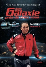 Dans une galaxie près de chez vous : Saison 1, Volume 2 - Claude Legault