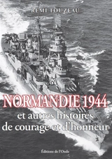 Normandie 1944 : et autres histoires de courage et d'honneur - Rémi Touzeau