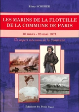 Les marins de la flottille de la Commune de Paris : 18 mars-28 mai 1871 : un aspect méconnu de la Commune - Rémy Scherer