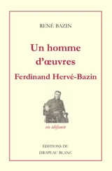Un homme d'oeuvres, Ferdinand Hervé-Bazin : vie édifiante - René Bazin