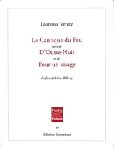 Le cantique du feu. D'outre-nuit. Pour un visage - Laurence Verrey