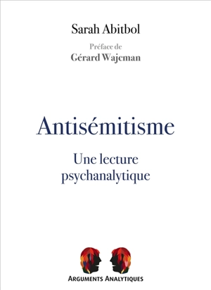 Antisémitisme : une lecture psychanalytique - Sarah Abitbol