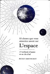L'espace : 14 milliards d'années en un clin d'oeil - Becky Smethurst