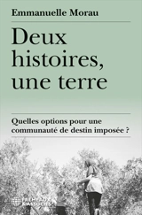 Deux histoires, une terre : quelles options pour une communauté de destin imposée ? - Emmanuelle Moreau