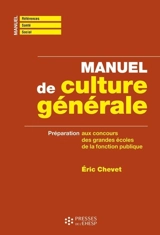 Manuel de culture générale : préparation aux concours des grandes écoles de la fonction publique - Eric Chevet