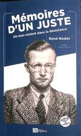 Mémoires d'un Juste : un non-violent dans la Résistance - René Nodot