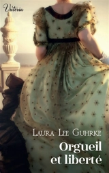 Les presses du coeur. Vol. 1. Orgueil et liberté - Laura Lee Guhrke