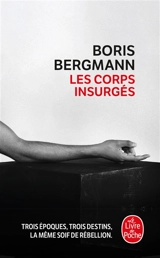 Les corps insurgés - Boris Bergmann