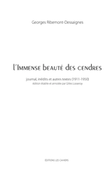 L'immense beauté des cendres : journal, inédits et autres textes (1911-1950) - Georges Ribemont-Dessaignes