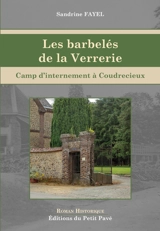 Les barbelés de la Verrerie : camp d'internement oublié de la Sarthe - Sandrine Fayel