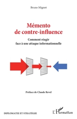 Mémento de contre-influence : comment réagir face à une attaque informationnelle - Bruno Mignot