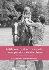 Petits maux et autres mots d'une passionnée du cheval - Nathalie Renard Morillion Duthoit