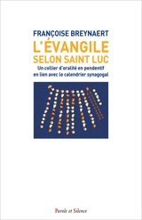 L'Evangile selon saint Luc : un collier d'oralité en pendentif en lien avec le calendrier synagogal : la formation des femmes et des diacres, les actes des apôtres - Françoise Breynaert